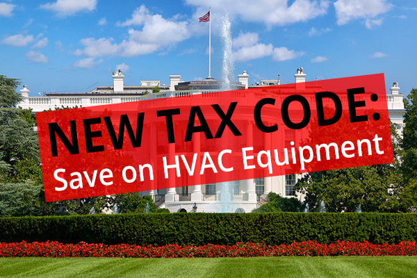 New Tax Code: Save on HVAC Equipment